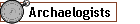 Archaelogists
